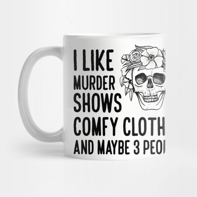 I Like Murder Shows Comfy Clothes by Abiarsa